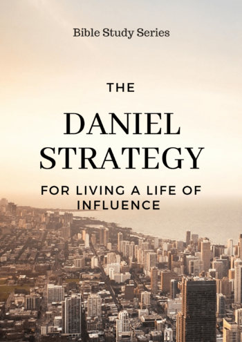 The Daniel Strategy to Living a Life of Influence